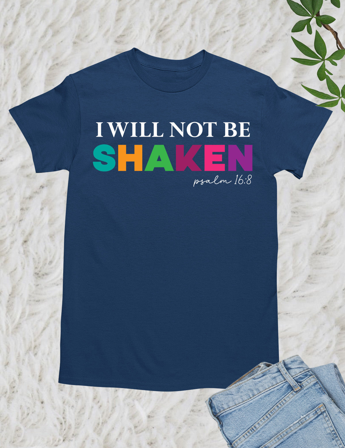 I Will Not Be Shaken Faith Based T Shirt