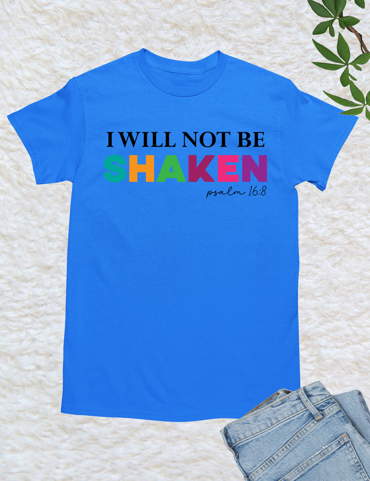 I Will Not Be Shaken Faith Based T Shirt