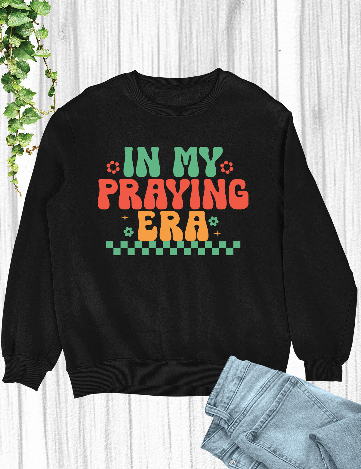In My Praying Era Trendy Retro Christian Sweatshirts
