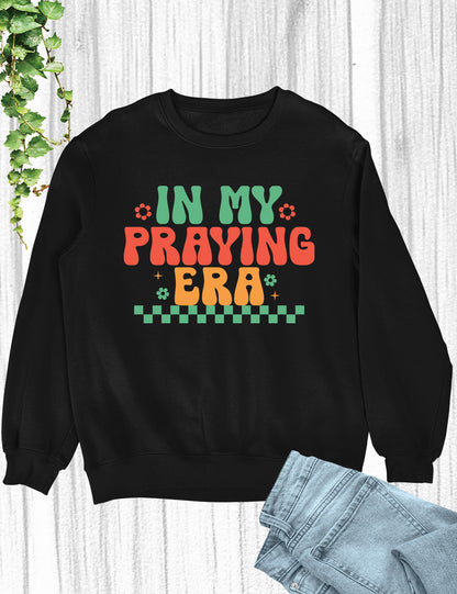 In My Praying Era Trendy Retro Christian Sweatshirts