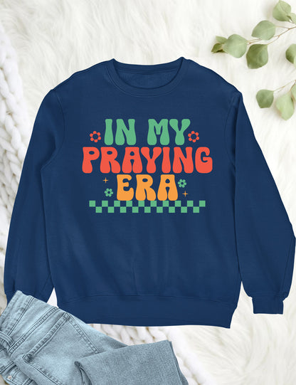 In My Praying Era Trendy Retro Christian Sweatshirts