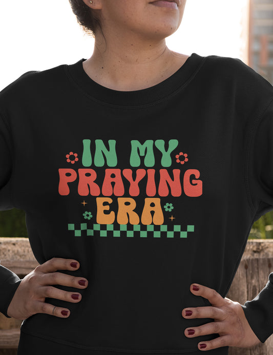 In My Praying Era Trendy Retro Christian Sweatshirts