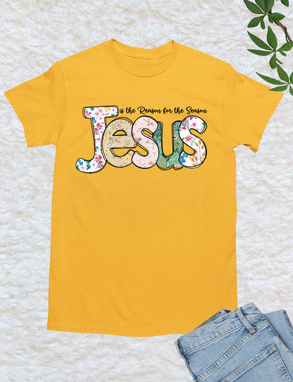 Jesus is The Reason For The Season Christmas Shirt