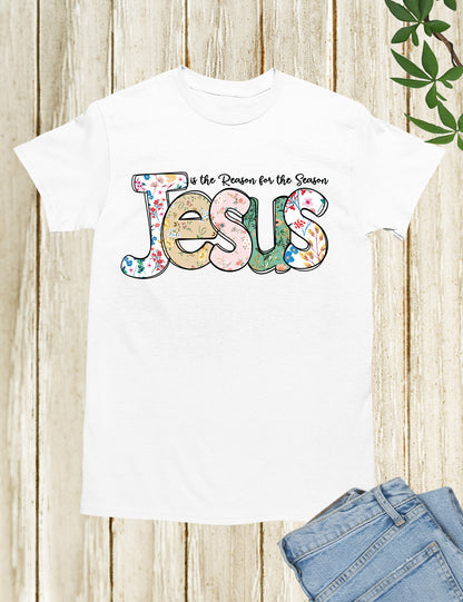 Jesus is The Reason For The Season Christmas Shirt