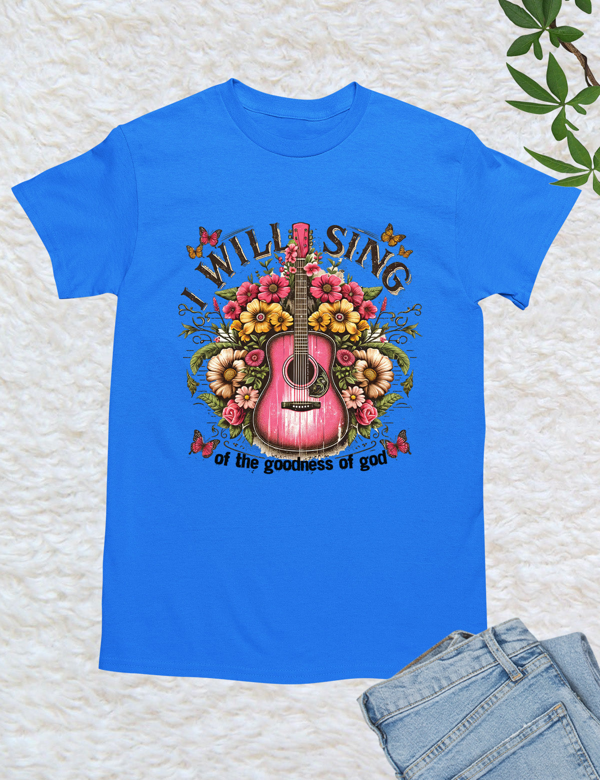 I Will Sing  of the Goodness of God Worship Shirt