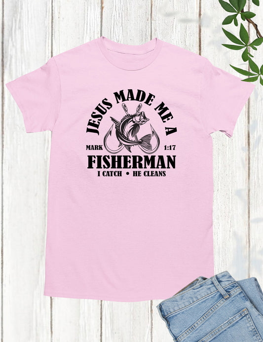 Jesus Made Me a Fisherman T Shirts