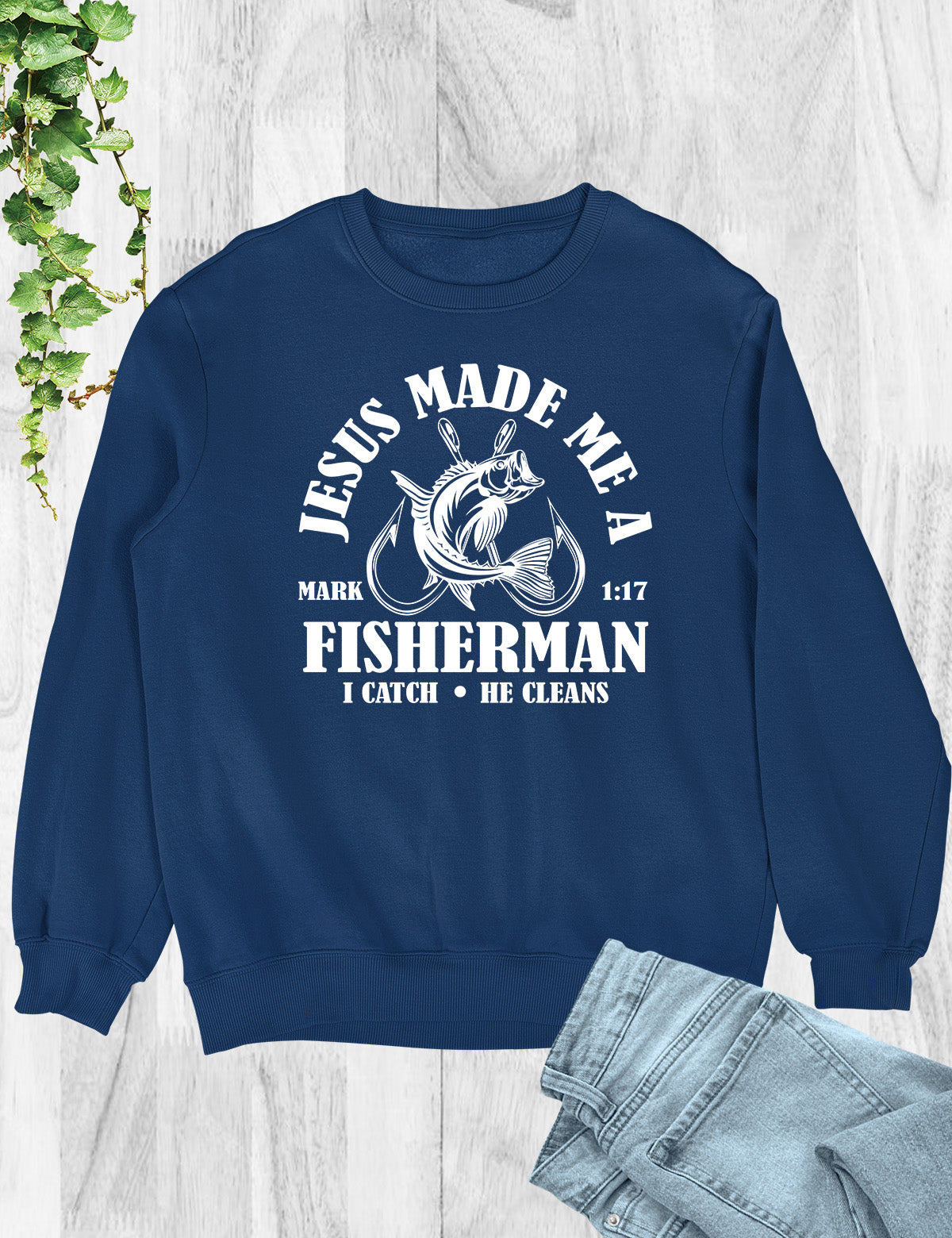 Jesus Made Me a Fisherman Sweatshirt