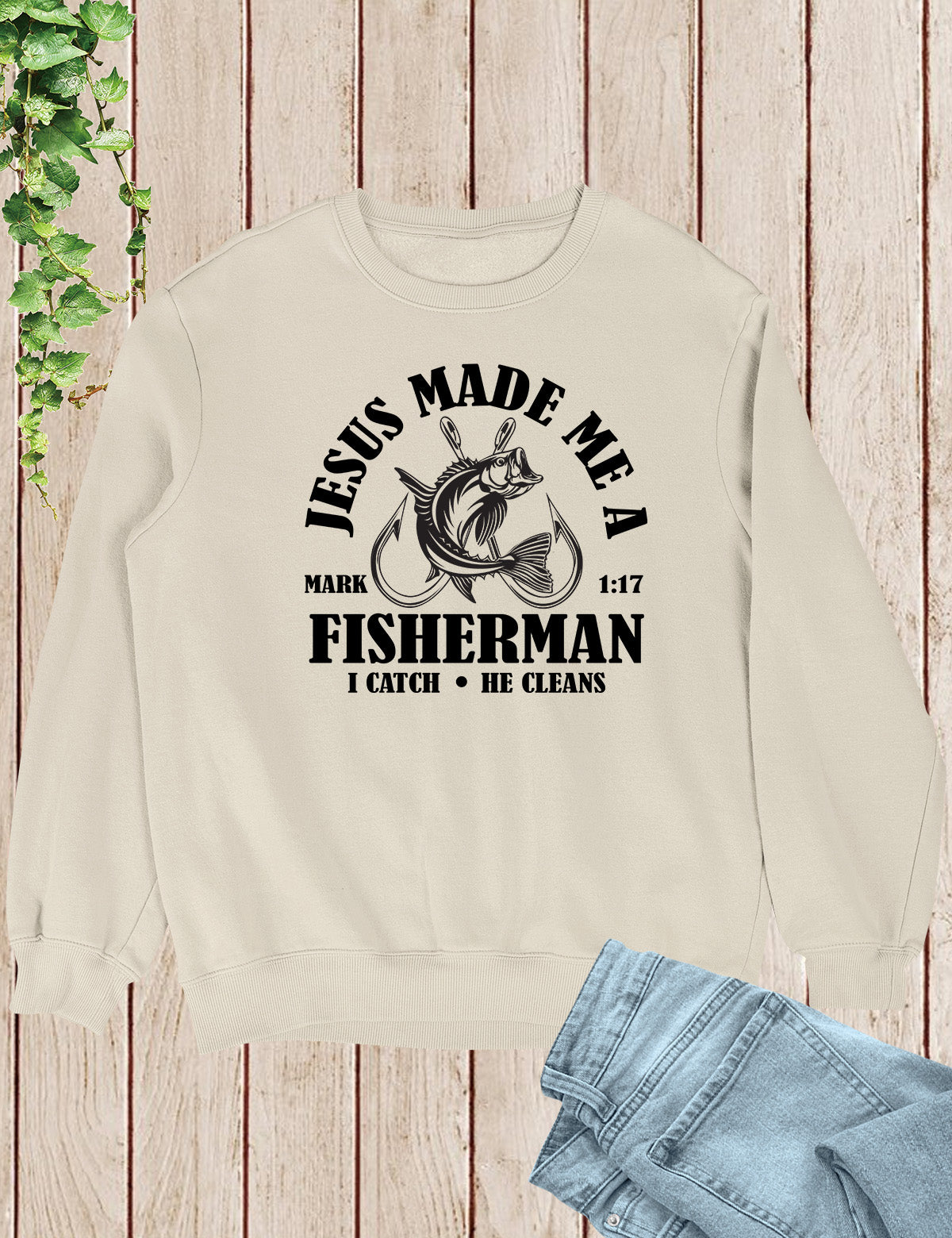 Jesus Made Me a Fisherman Sweatshirt