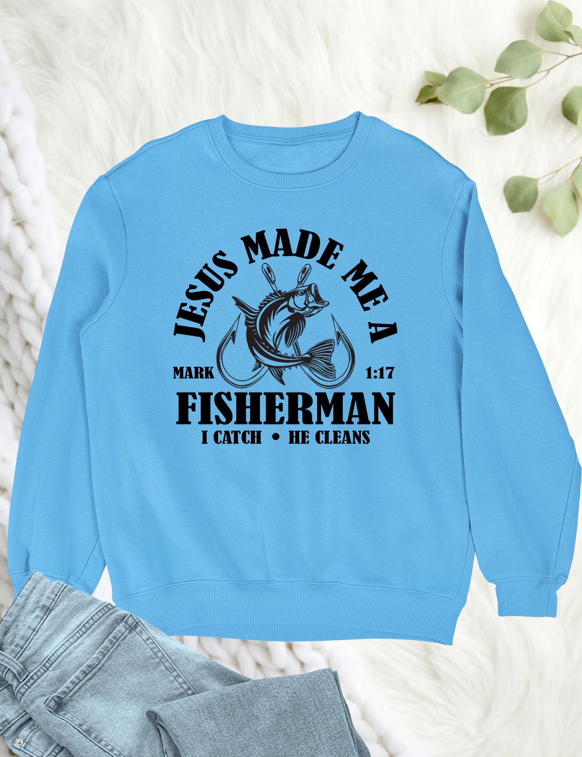 Jesus Made Me a Fisherman Sweatshirt