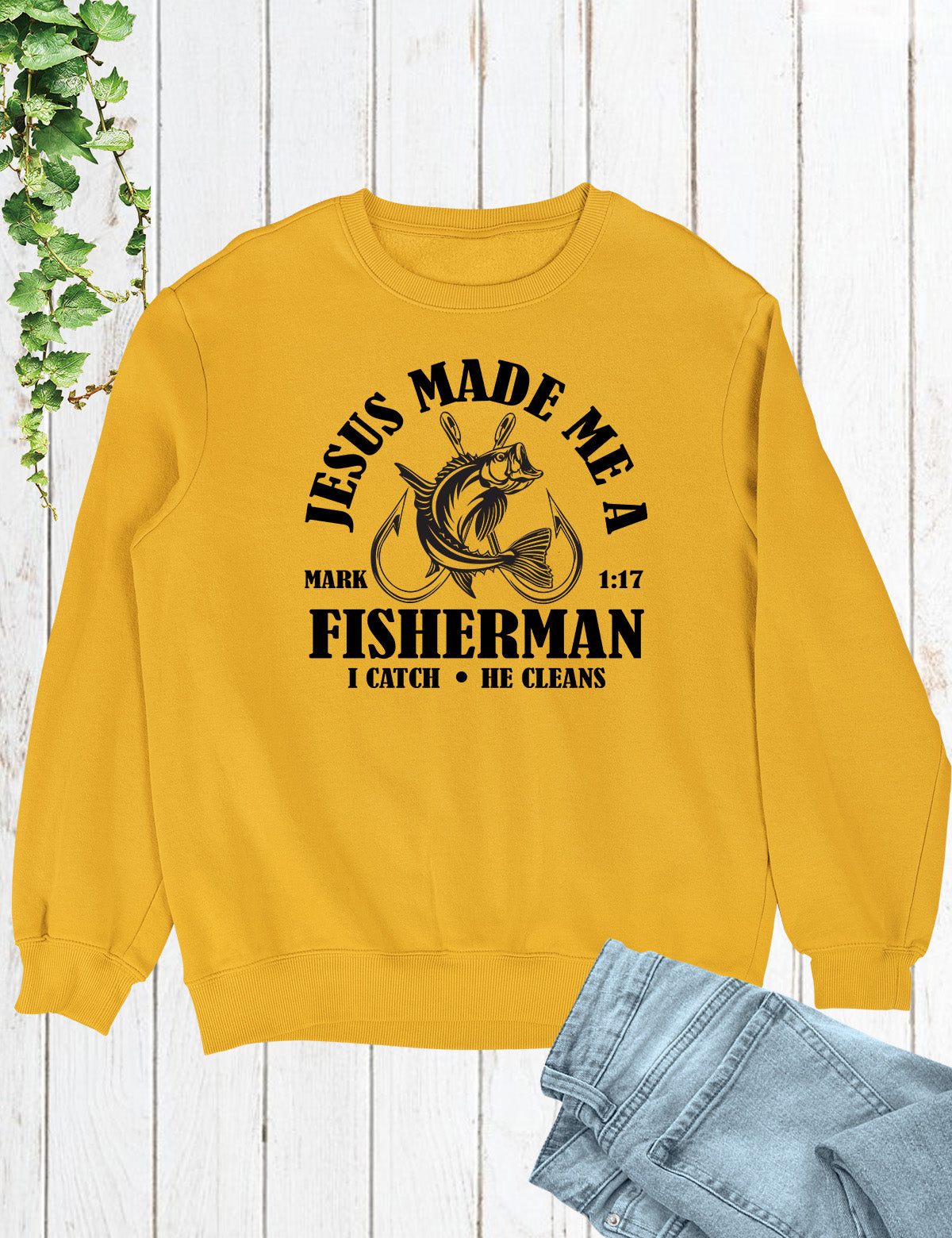 Jesus Made Me a Fisherman Sweatshirt