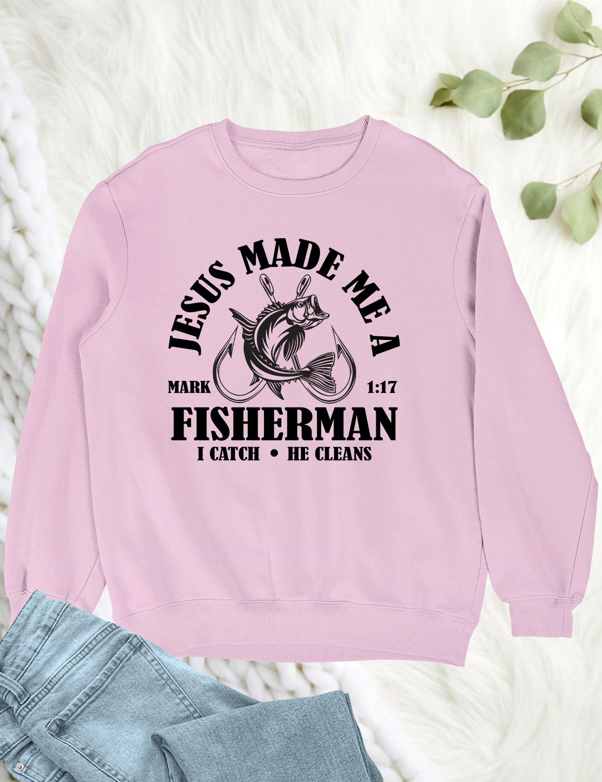 Jesus Made Me a Fisherman Sweatshirt