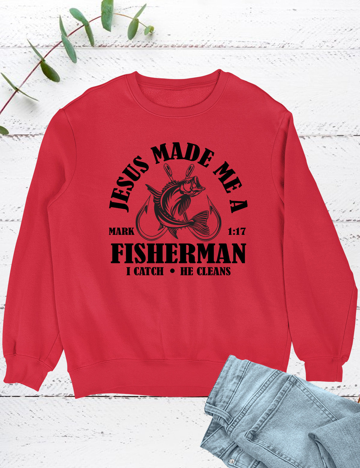 Jesus Made Me a Fisherman Sweatshirt