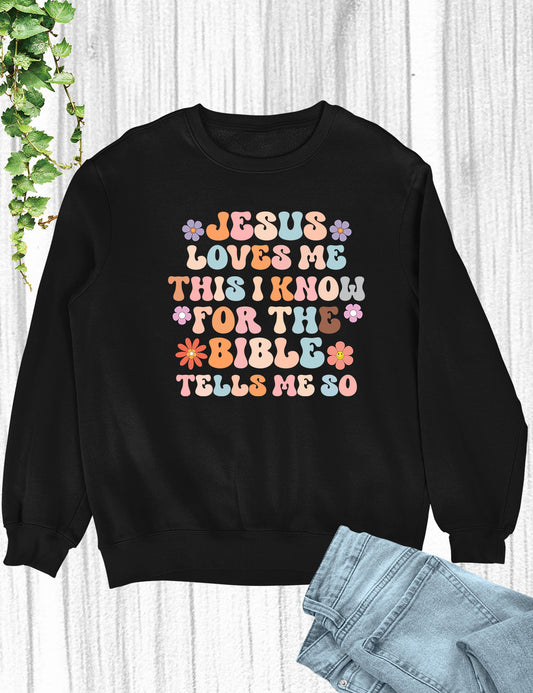Jesus Loves Me This I Know For The Bible Sweatshirt
