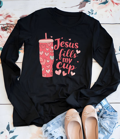 Jesus Fills My Cup Christian Prayer Long Sleeve T Shirts
