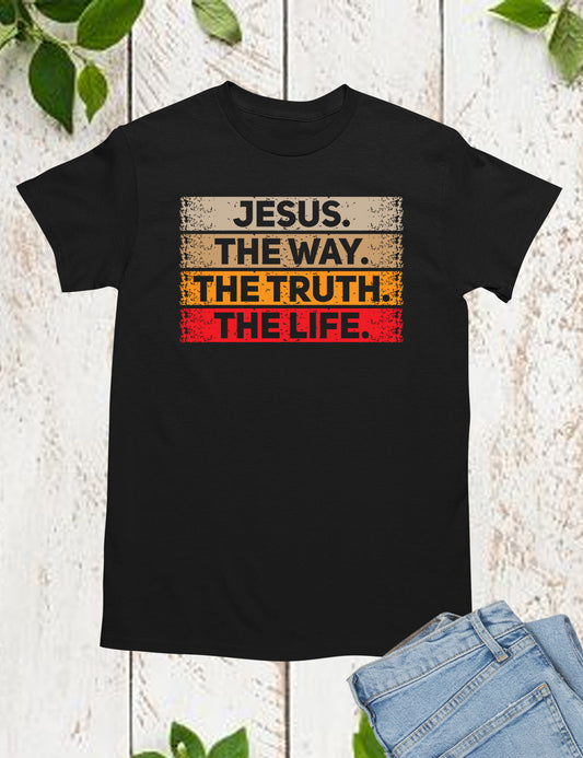 Jesus The Way The Truth Life One way Jesus T Shirt