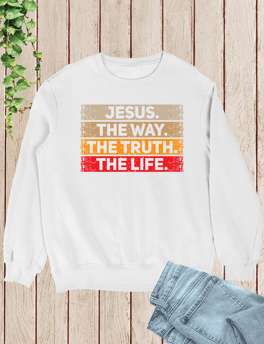 Jesus The Way The Truth Life One way Jesus Sweatshirt