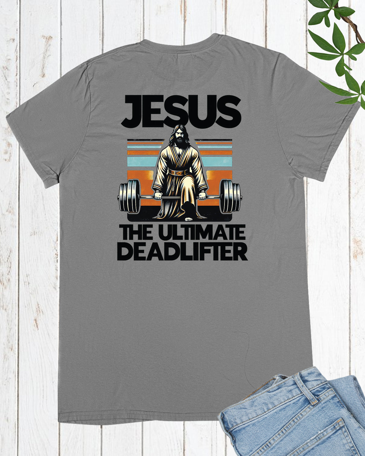 Jesus The Ultimate Deadlifter Trendy Christian Back Print Shirt