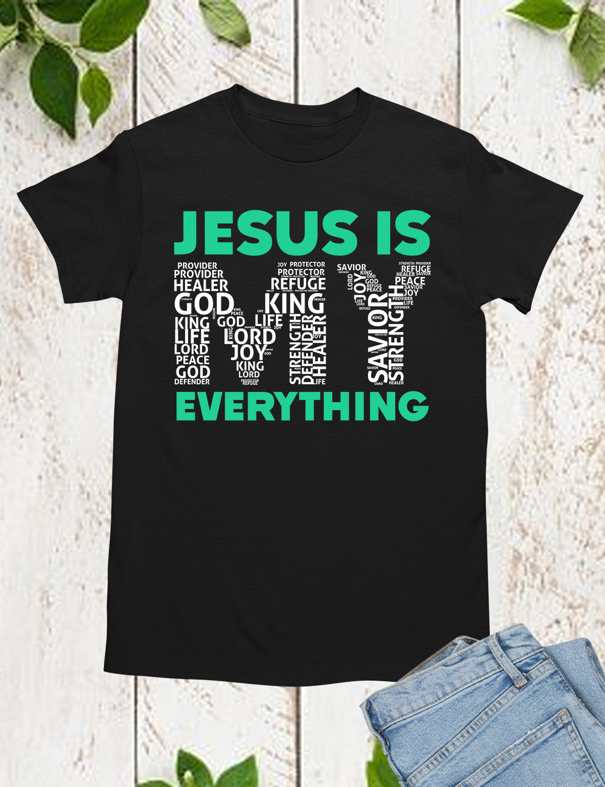 Jesus Is My Everything Bible Verse Word Cloud Shirt