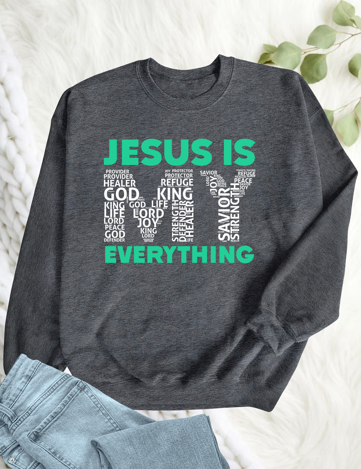 Jesus Is My Everything Bible Verse Word Cloud Sweatshirt