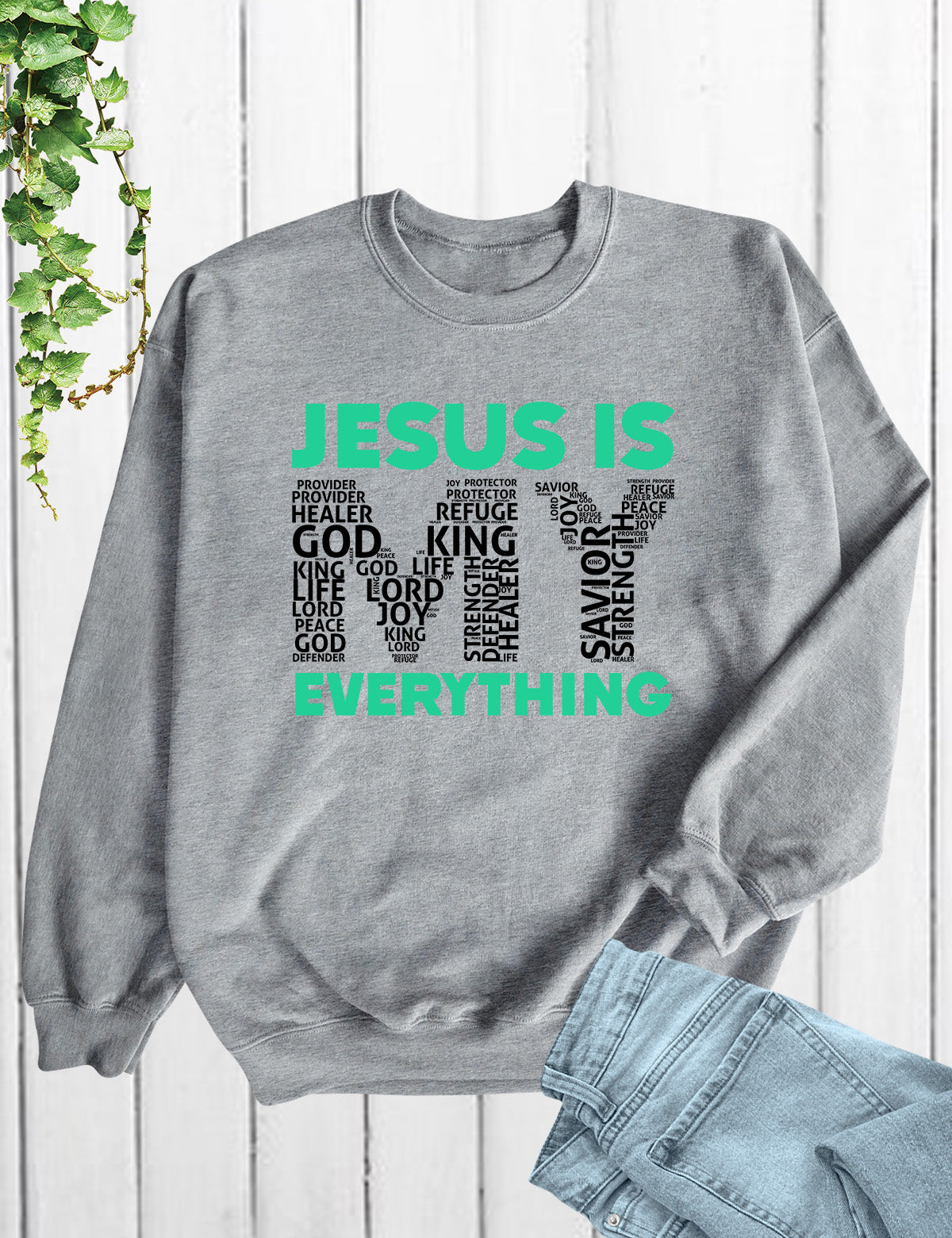 Jesus Is My Everything Bible Verse Word Cloud Sweatshirt