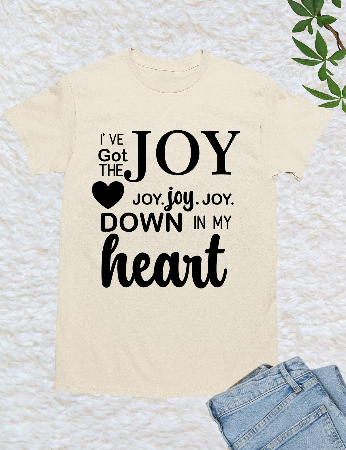I’ve got that Joy Down in my Heart Religious Clothing Shirt