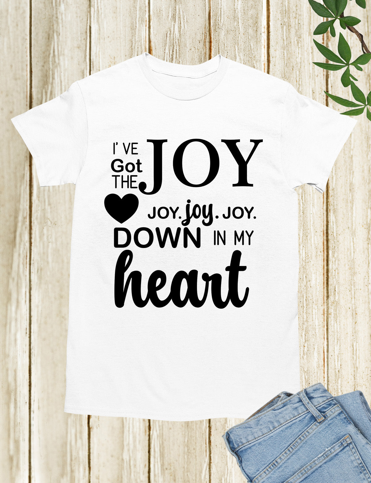 I’ve got that Joy Down in my Heart Religious Clothing Shirt