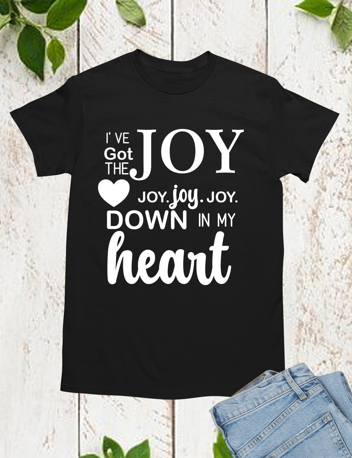 I’ve got that Joy Down in my Heart Religious Clothing Shirt