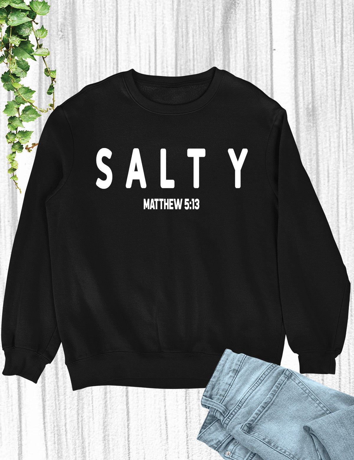 Funny Christian Sweatshirt Salty Matthew 5:13 Bible Verse Sweatshirt
