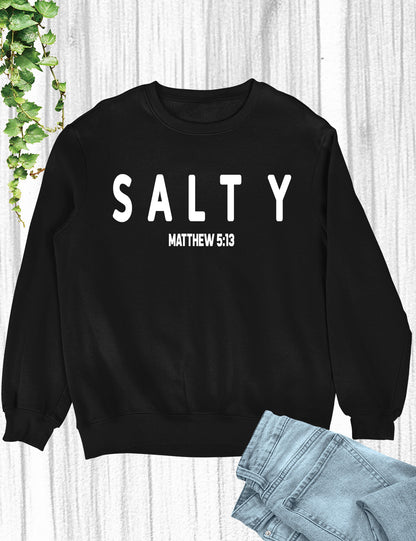 Funny Christian Sweatshirt Salty Matthew 5:13 Bible Verse Sweatshirt