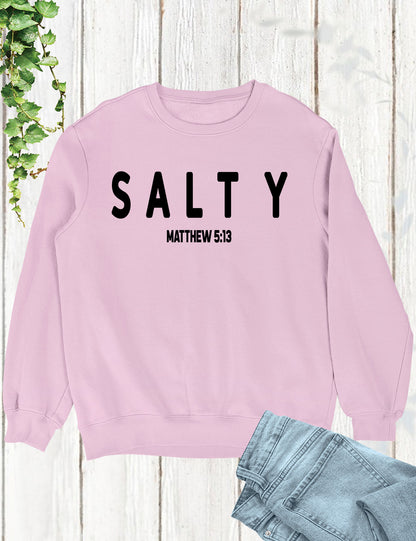 Funny Christian Sweatshirt Salty Matthew 5:13 Bible Verse Sweatshirt
