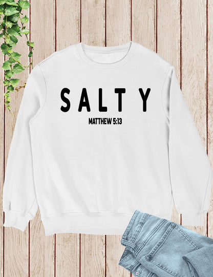 Funny Christian Sweatshirt Salty Matthew 5:13 Bible Verse Sweatshirt