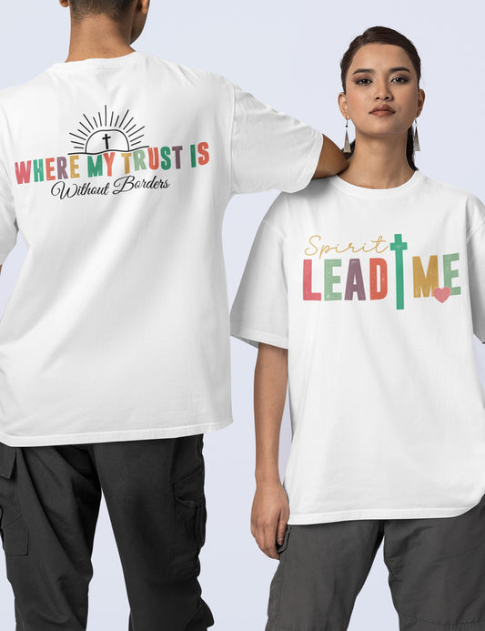 Spirit Lead Me Where My Trust Is Without Borders Front Back T Shirt