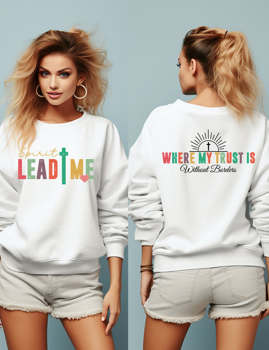 Spirit Lead Me Where My Trust Is Without Borders Front Back Sweatshirt