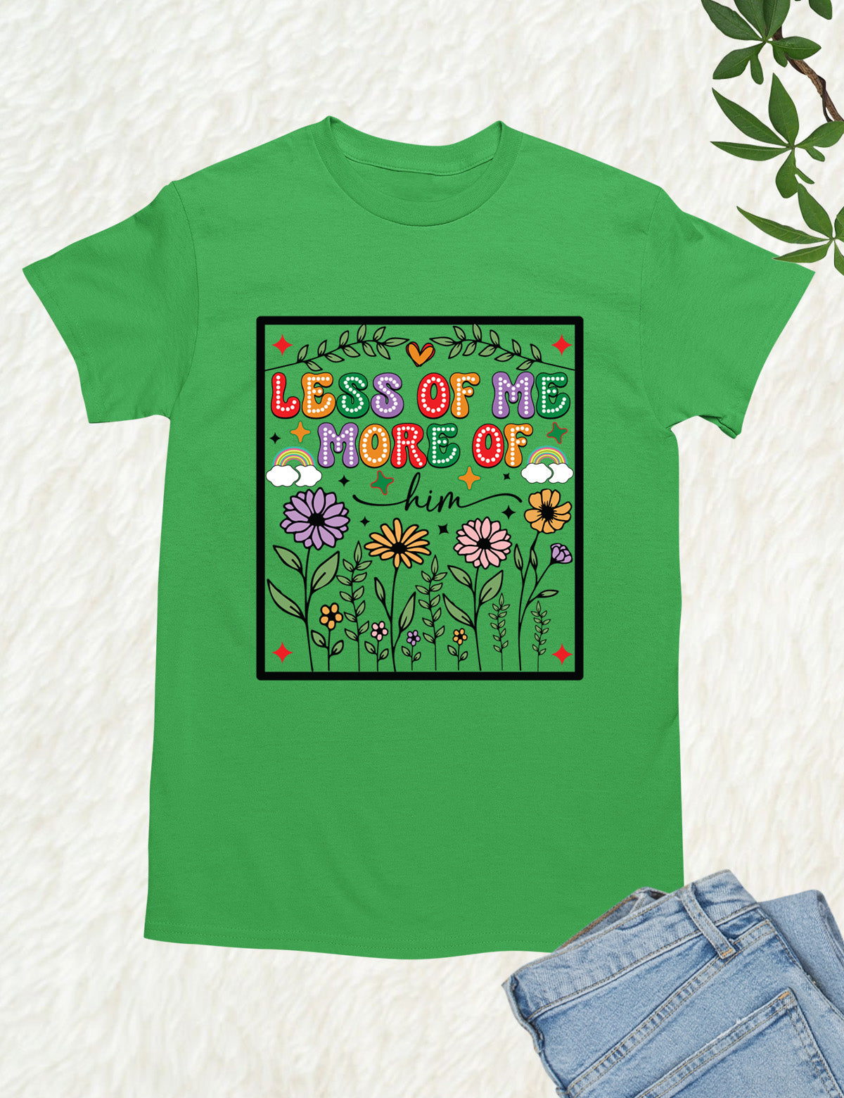 Less of Me More of Him Boho Flower T Shirt