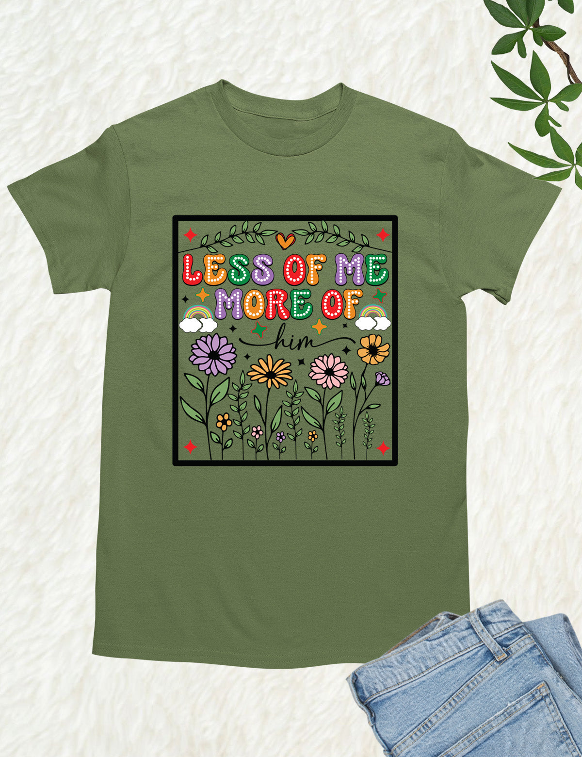 Less of Me More of Him Boho Flower T Shirt