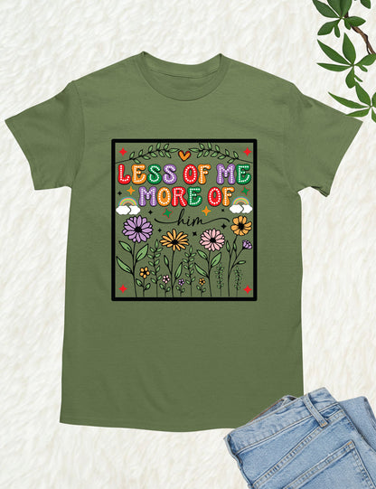 Less of Me More of Him Boho Flower T Shirt