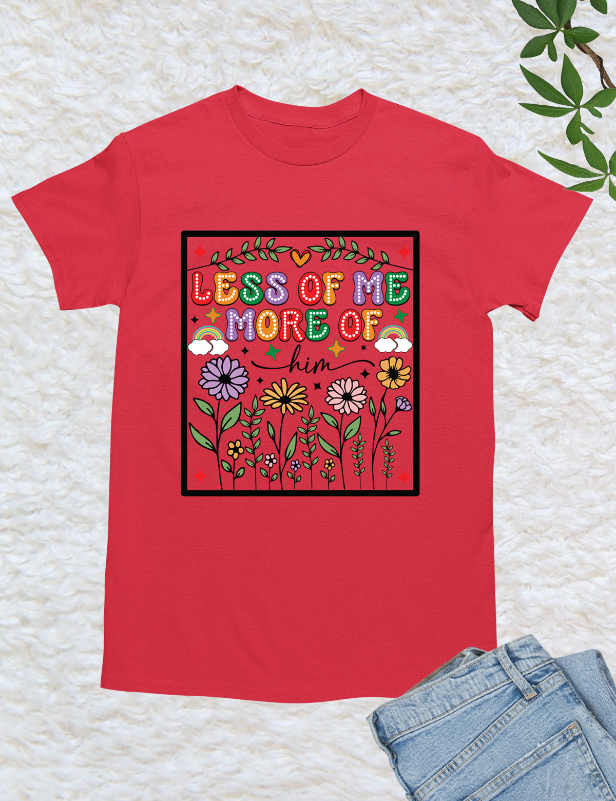 Less of Me More of Him Boho Flower T Shirt