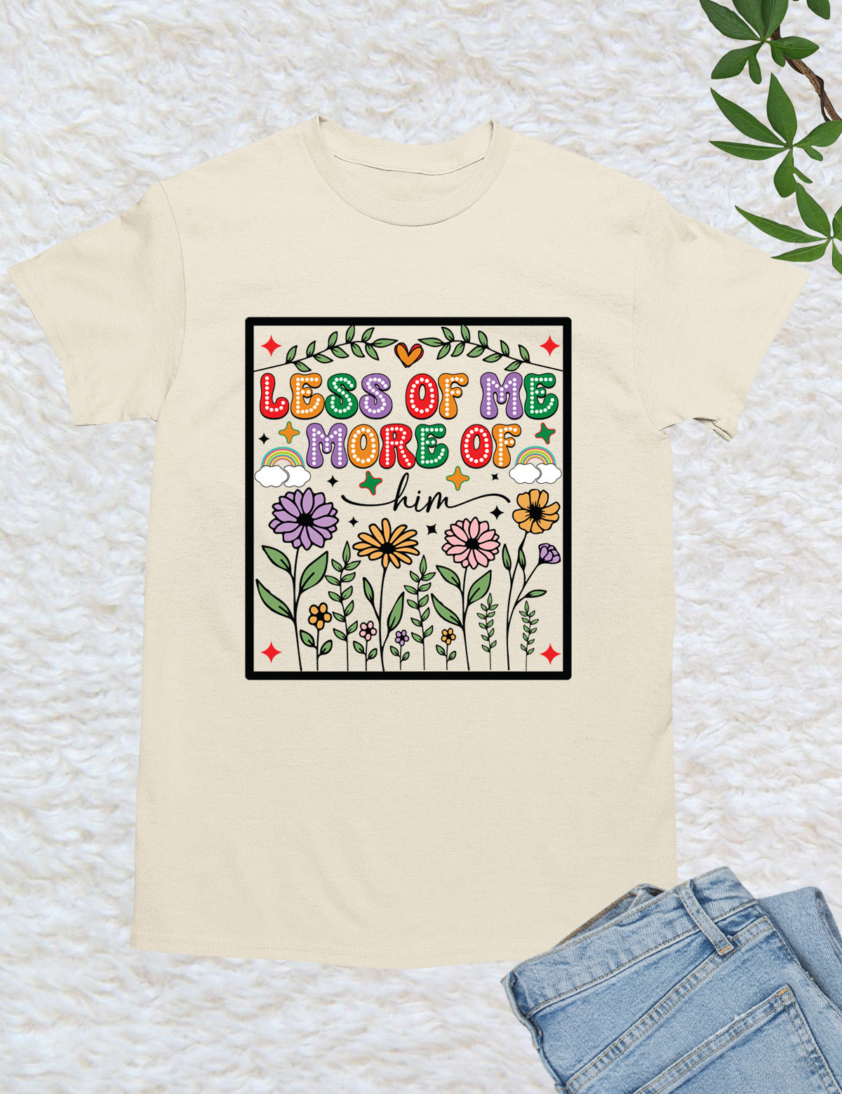 Less of Me More of Him Boho Flower T Shirt