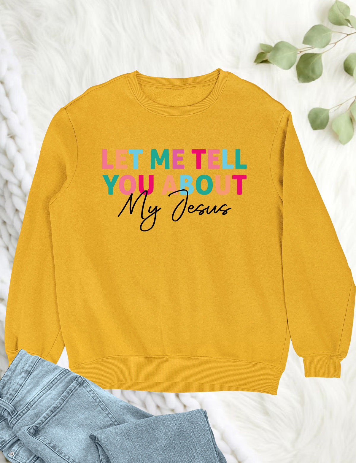 Let Me Tell You About My Jesus Trendy Christian Sweatshirts