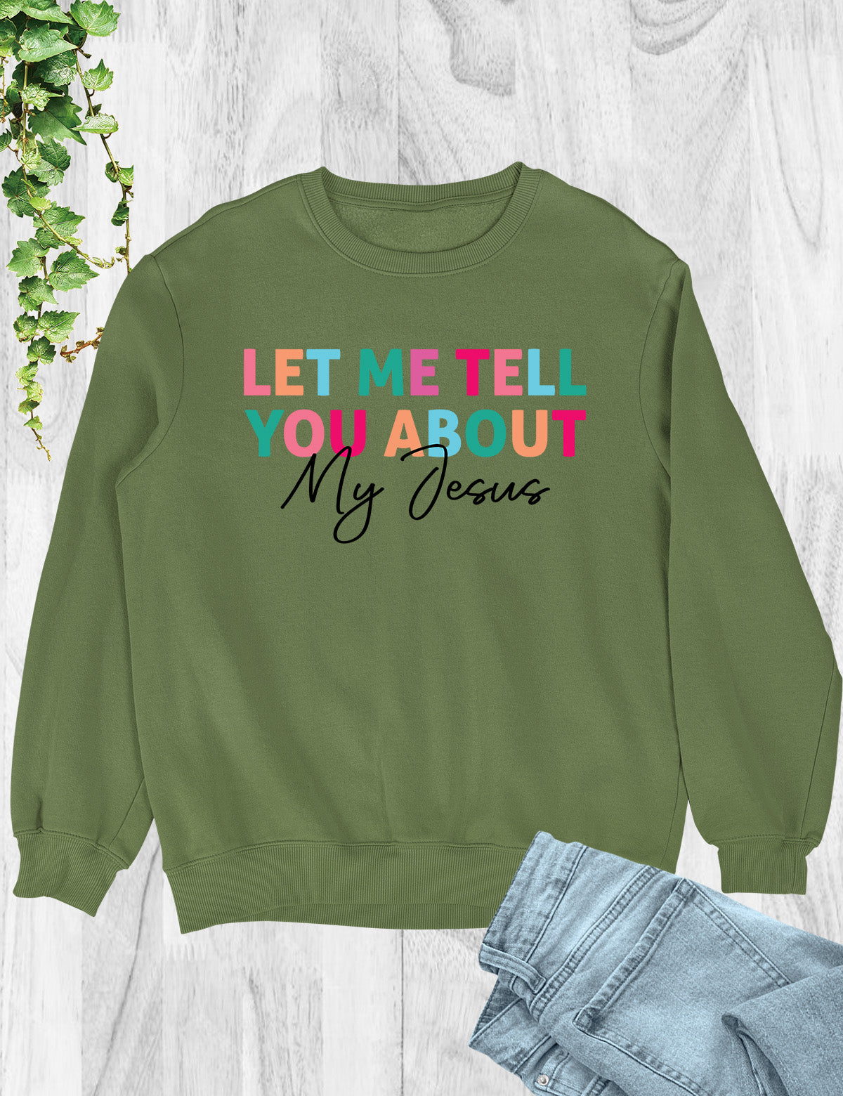 Let Me Tell You About My Jesus Trendy Christian Sweatshirts
