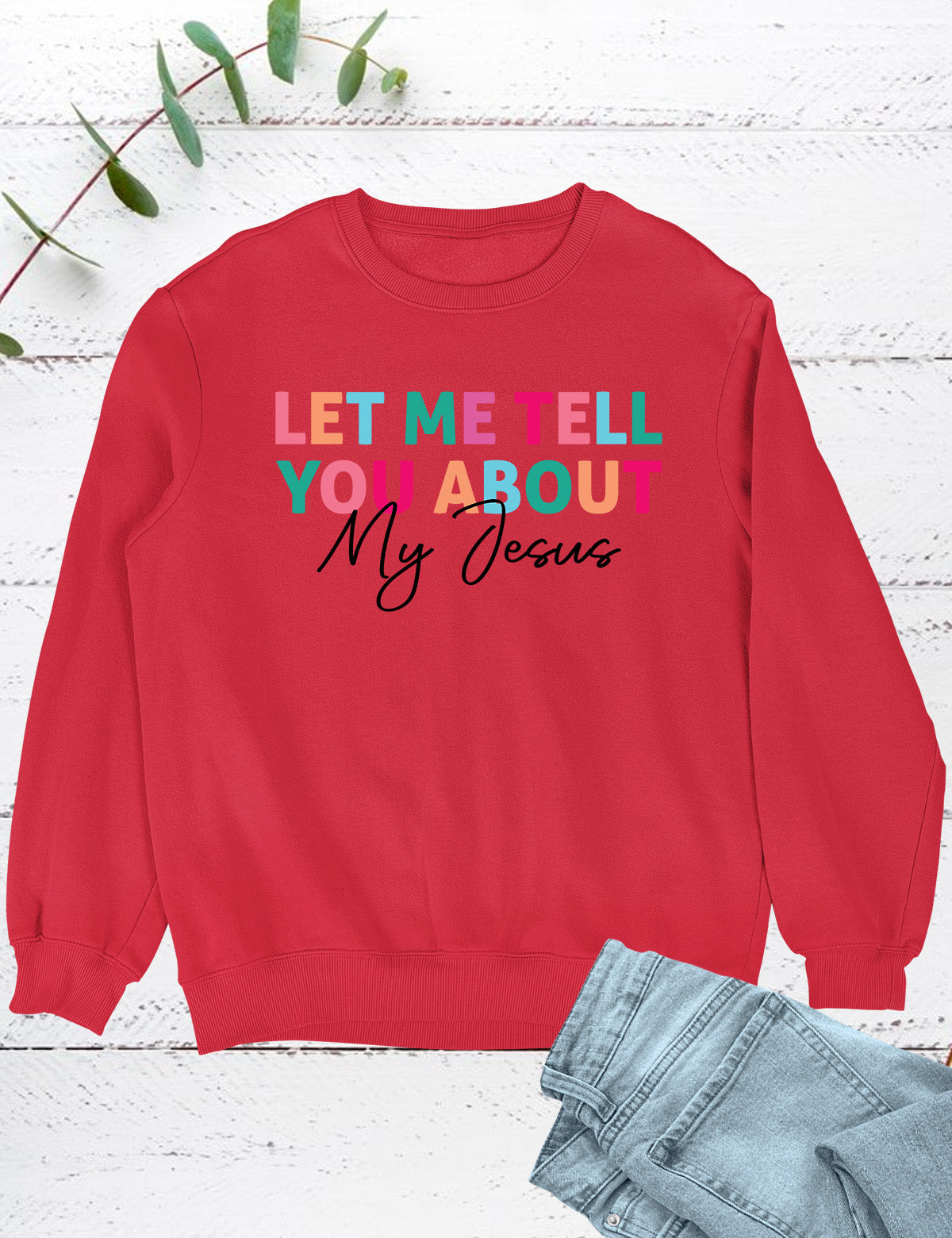 Let Me Tell You About My Jesus Trendy Christian Sweatshirts