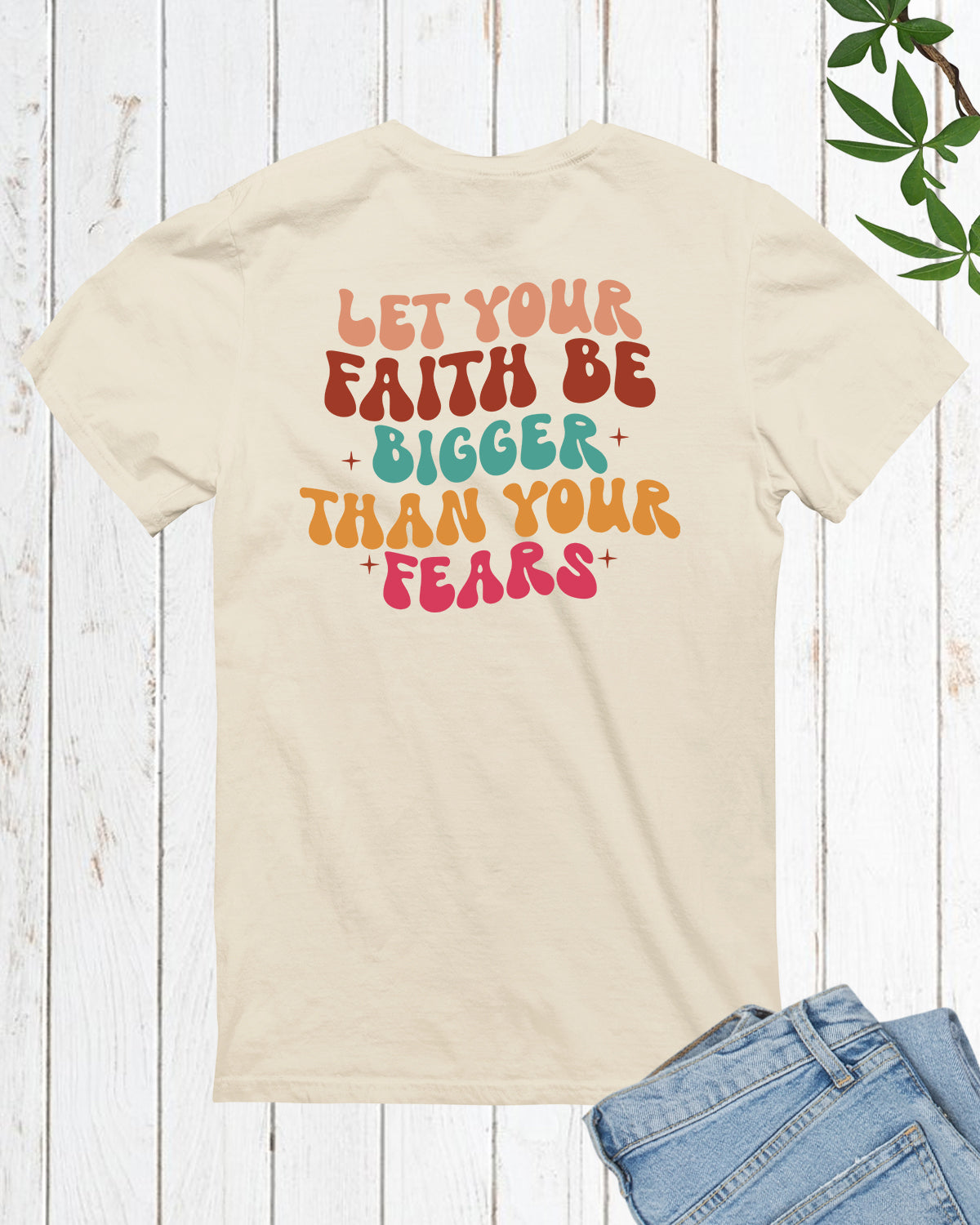 Let Your Faith Be Bigger Than Your Fear Christian Trendy Back Print Shirt