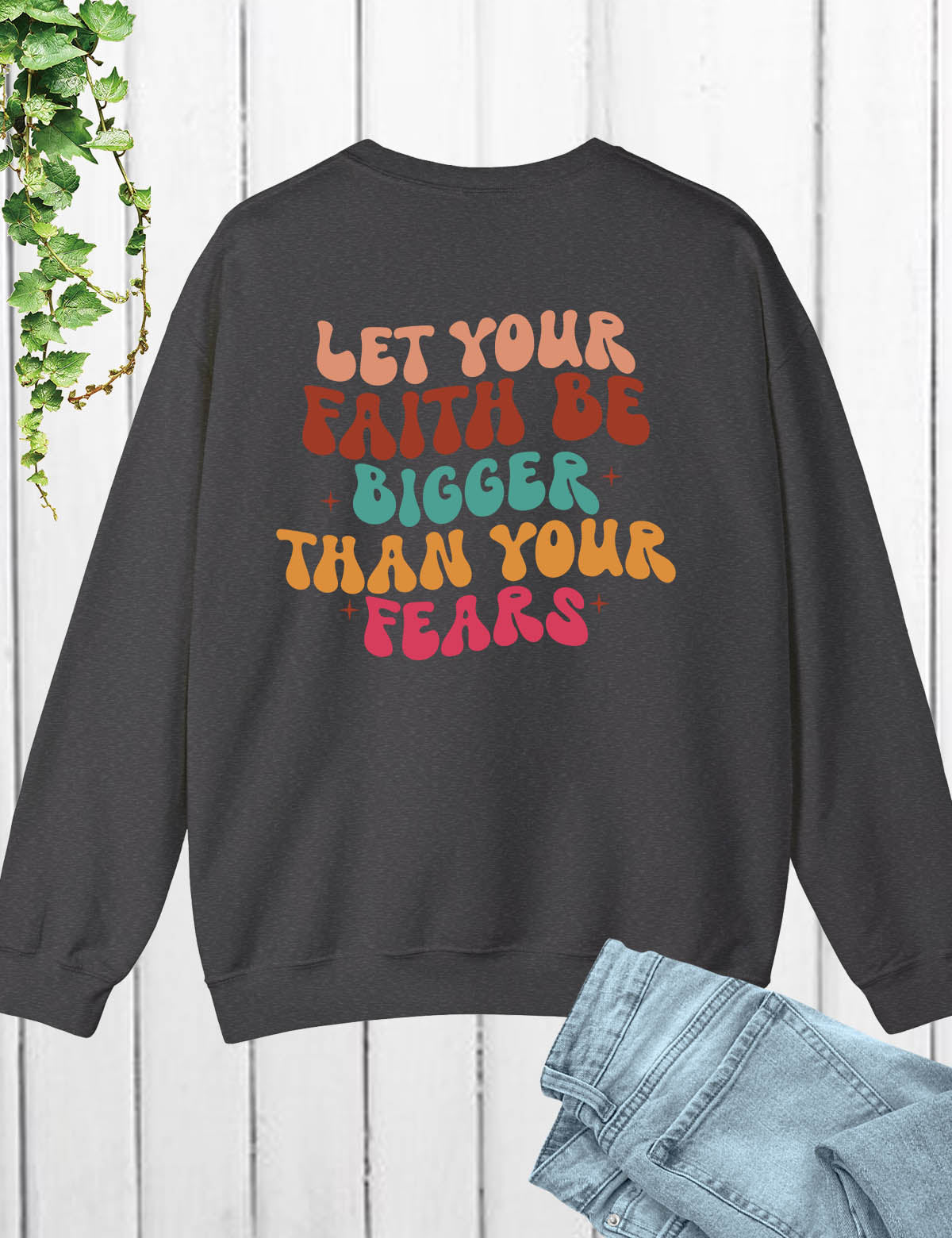 Let Your Faith Be Bigger Than Your Fear Christian Trendy Back PrinSweatshirt