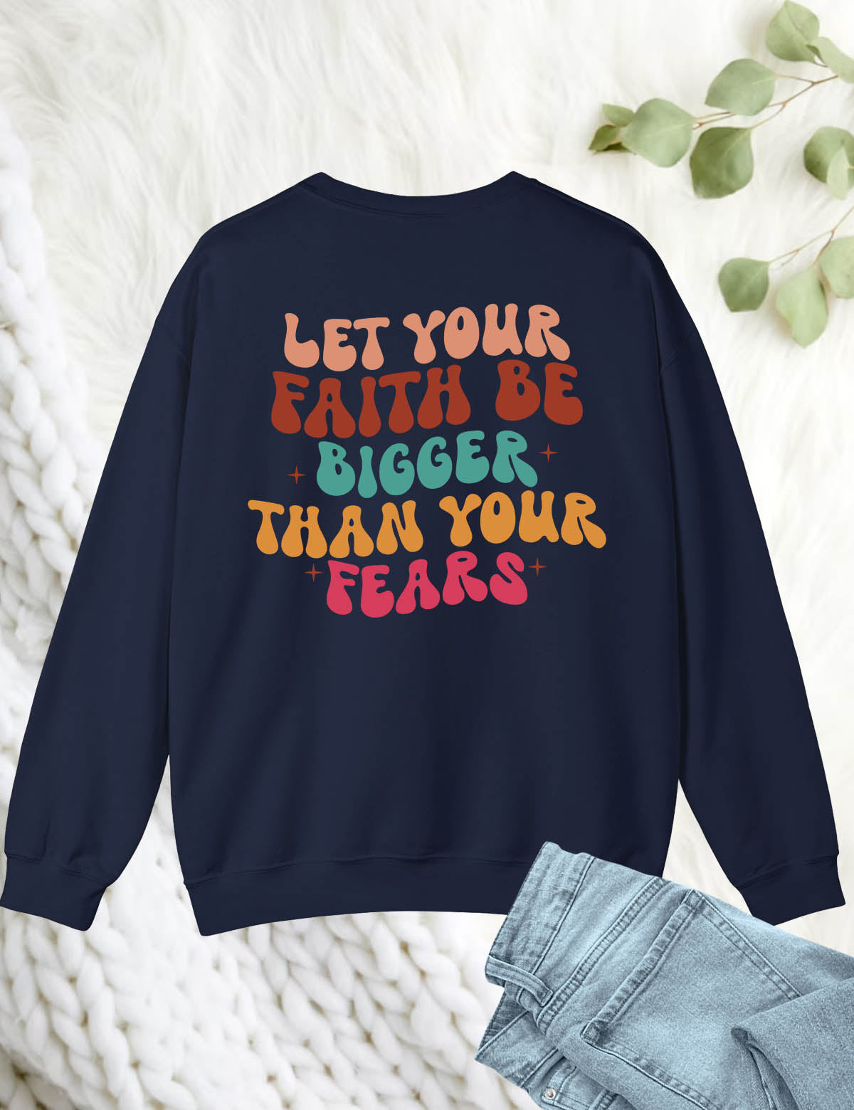 Let Your Faith Be Bigger Than Your Fear Christian Trendy Back PrinSweatshirt