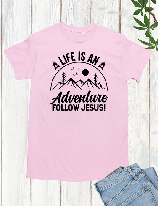 Life is an Adventure Follow Jesus T Shirt