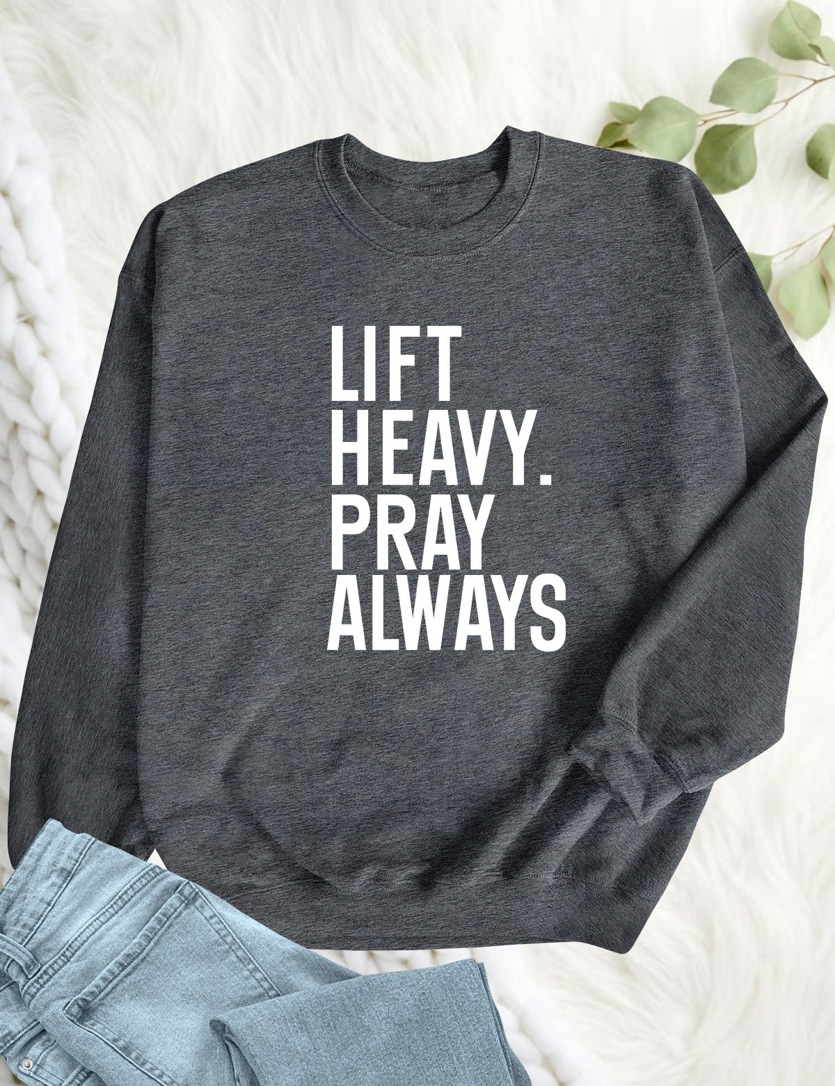 Lift Heavy Pray Always Christian Gym Sweatshirt