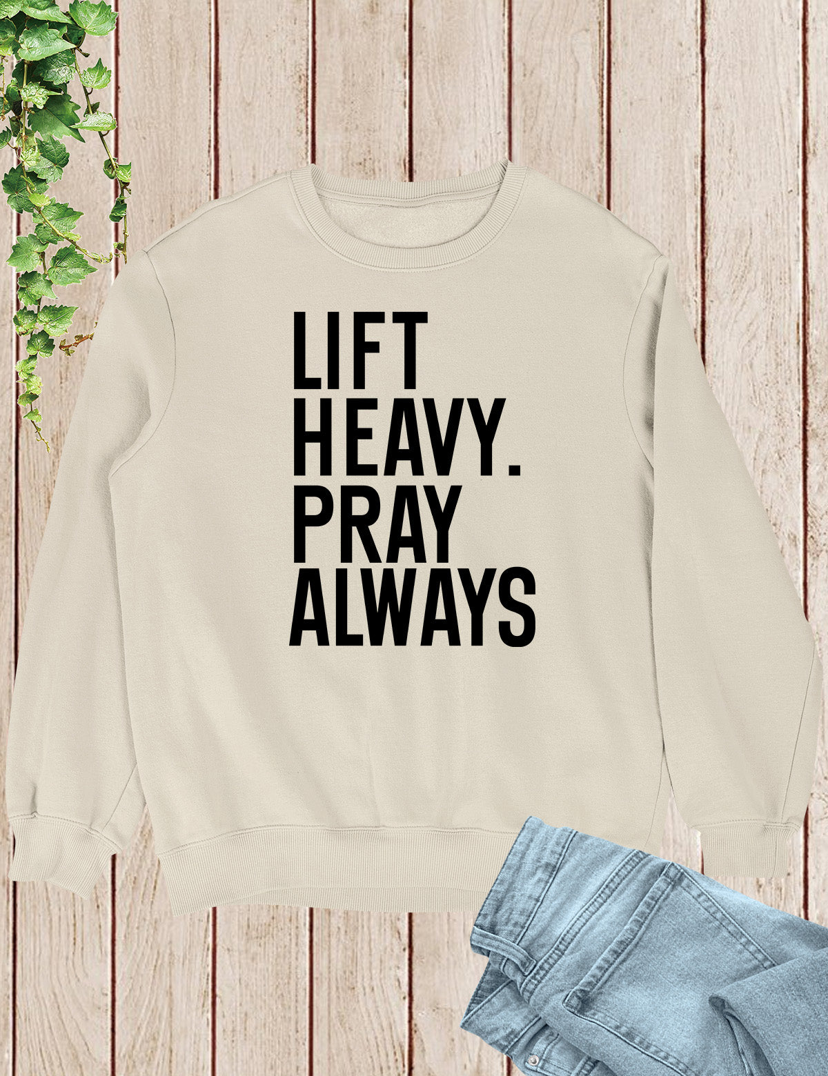 Lift Heavy Pray Always Christian Gym Sweatshirt