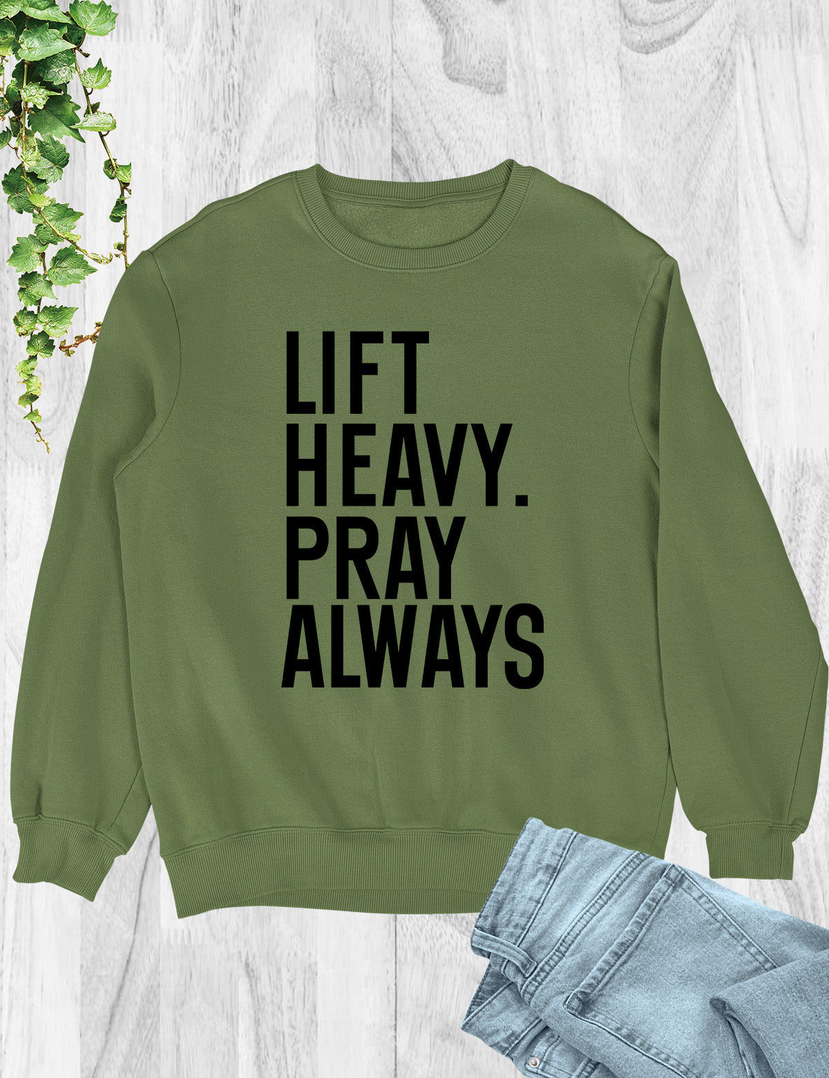 Lift Heavy Pray Always Christian Gym Sweatshirt