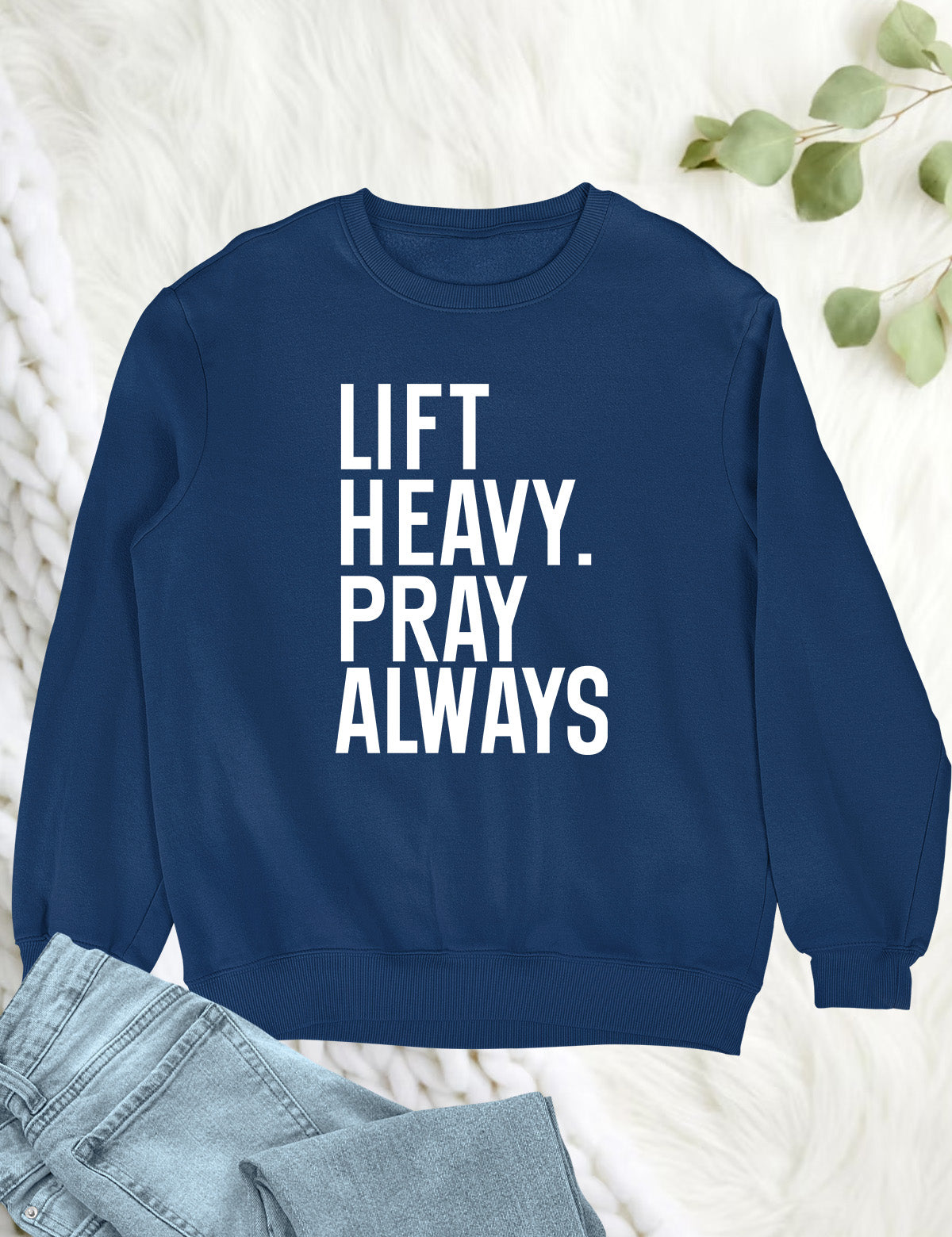 Lift Heavy Pray Always Christian Gym Sweatshirt