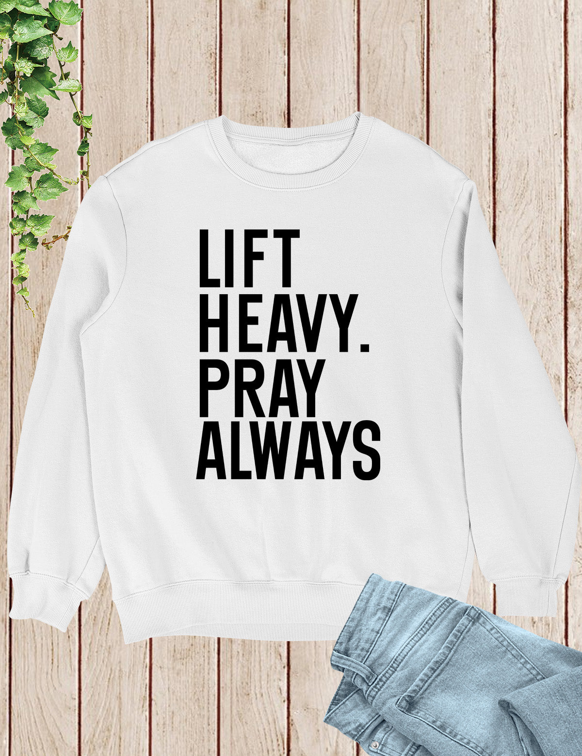 Lift Heavy Pray Always Christian Gym Sweatshirt